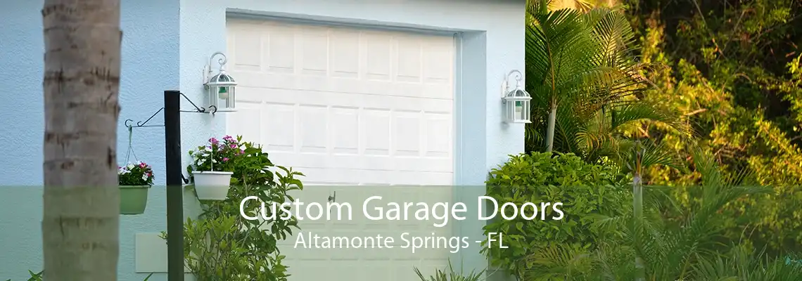 Custom Garage Doors Altamonte Springs - FL