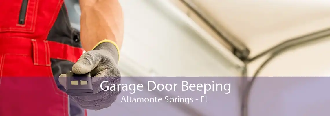 Garage Door Beeping Altamonte Springs - FL