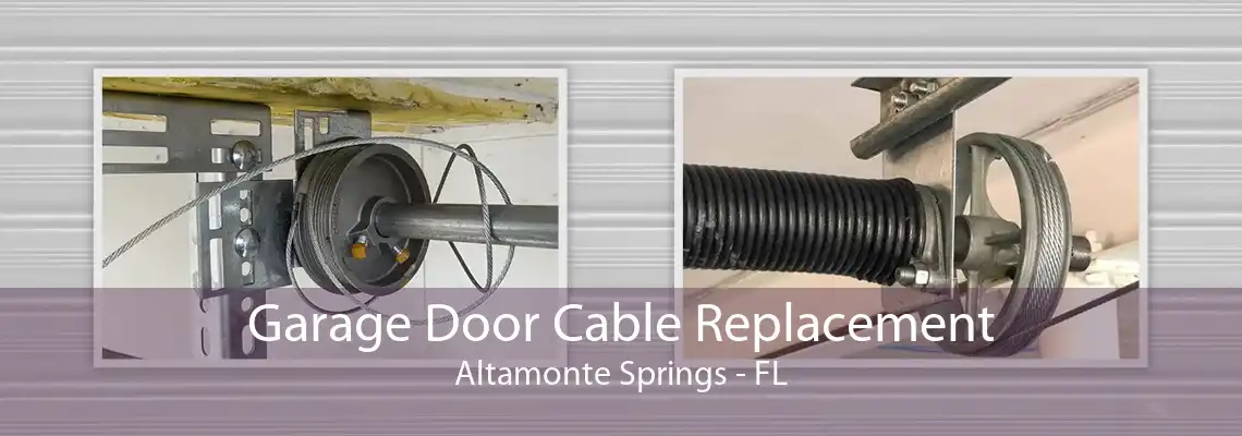 Garage Door Cable Replacement Altamonte Springs - FL