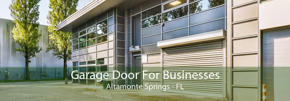 Garage Door For Businesses Altamonte Springs - FL