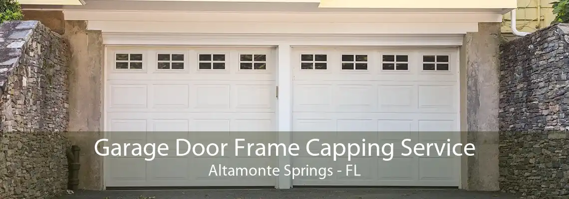 Garage Door Frame Capping Service Altamonte Springs - FL