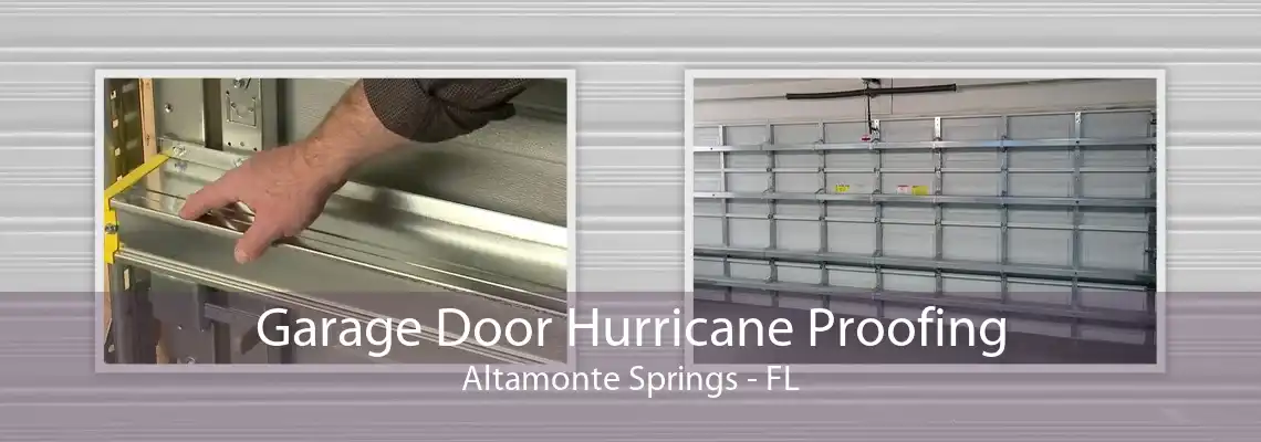 Garage Door Hurricane Proofing Altamonte Springs - FL