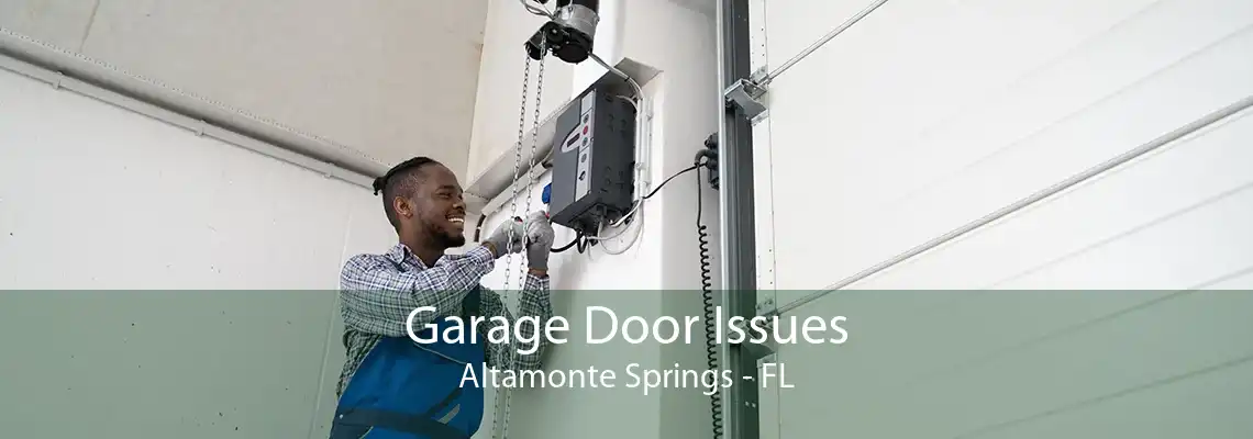 Garage Door Issues Altamonte Springs - FL