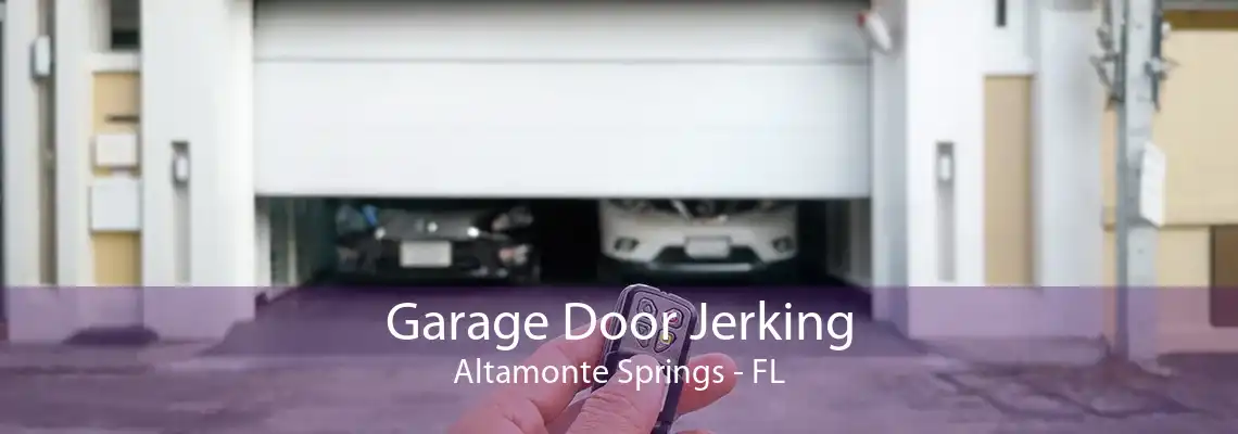 Garage Door Jerking Altamonte Springs - FL