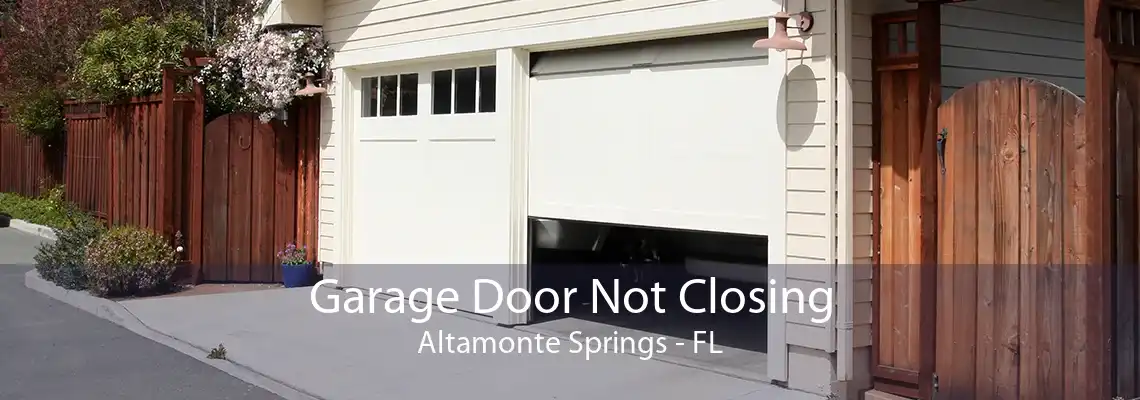 Garage Door Not Closing Altamonte Springs - FL