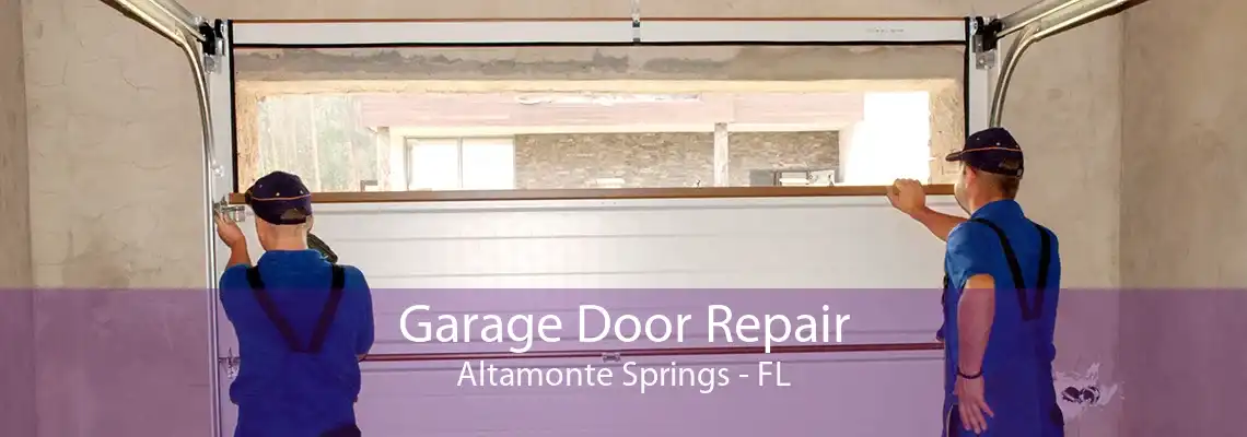 Garage Door Repair Altamonte Springs - FL