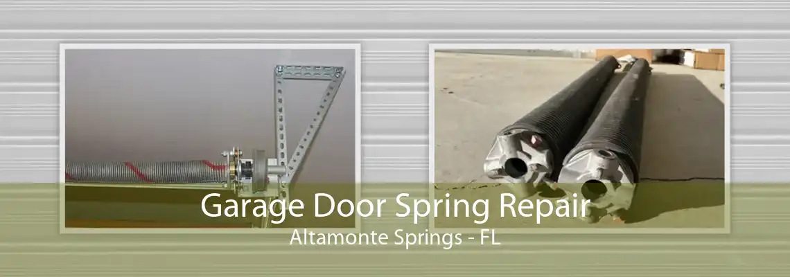 Garage Door Spring Repair Altamonte Springs - FL