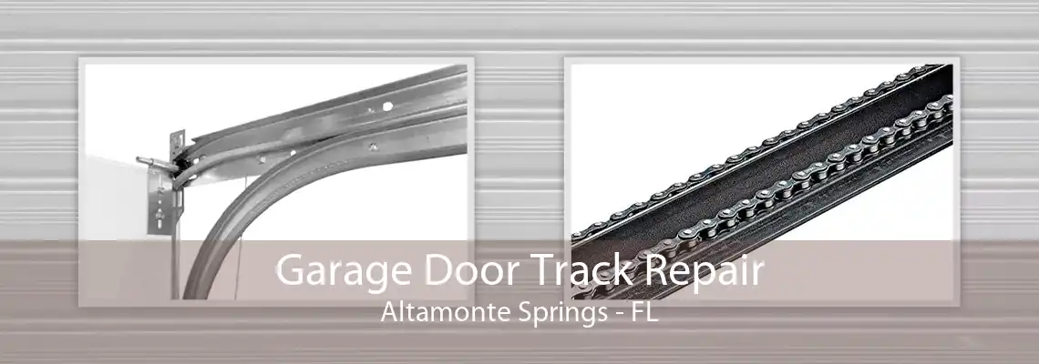 Garage Door Track Repair Altamonte Springs - FL