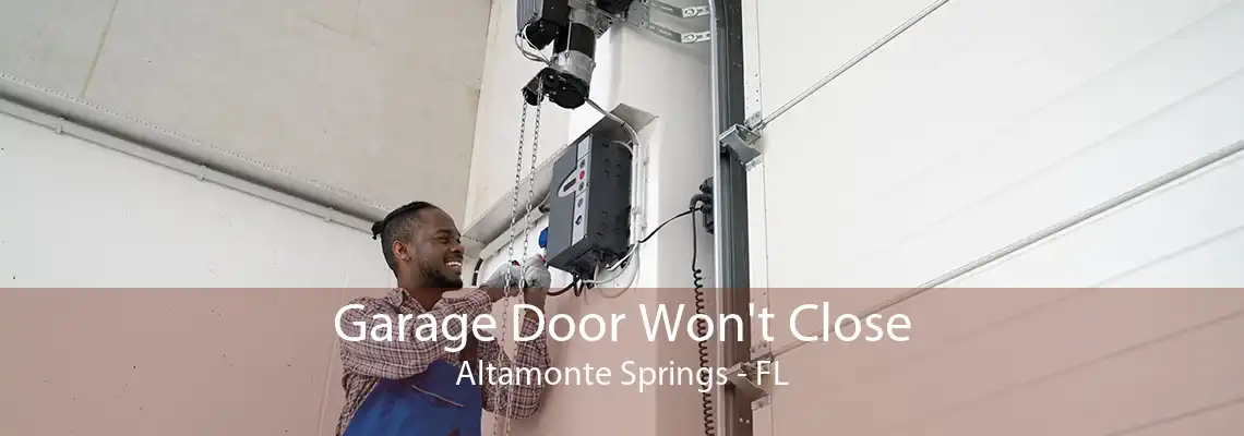 Garage Door Won't Close Altamonte Springs - FL