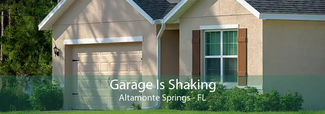 Garage Is Shaking Altamonte Springs - FL