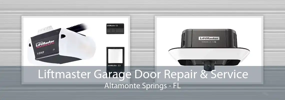 Liftmaster Garage Door Repair & Service Altamonte Springs - FL