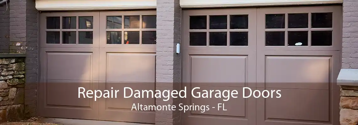 Repair Damaged Garage Doors Altamonte Springs - FL