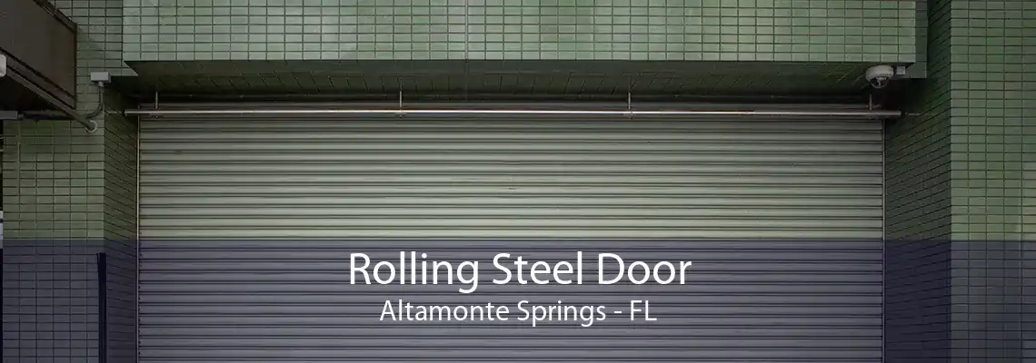 Rolling Steel Door Altamonte Springs - FL