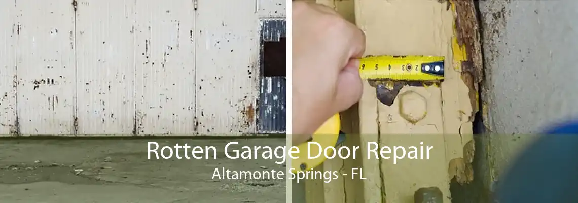 Rotten Garage Door Repair Altamonte Springs - FL