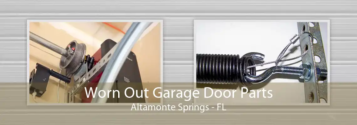 Worn Out Garage Door Parts Altamonte Springs - FL